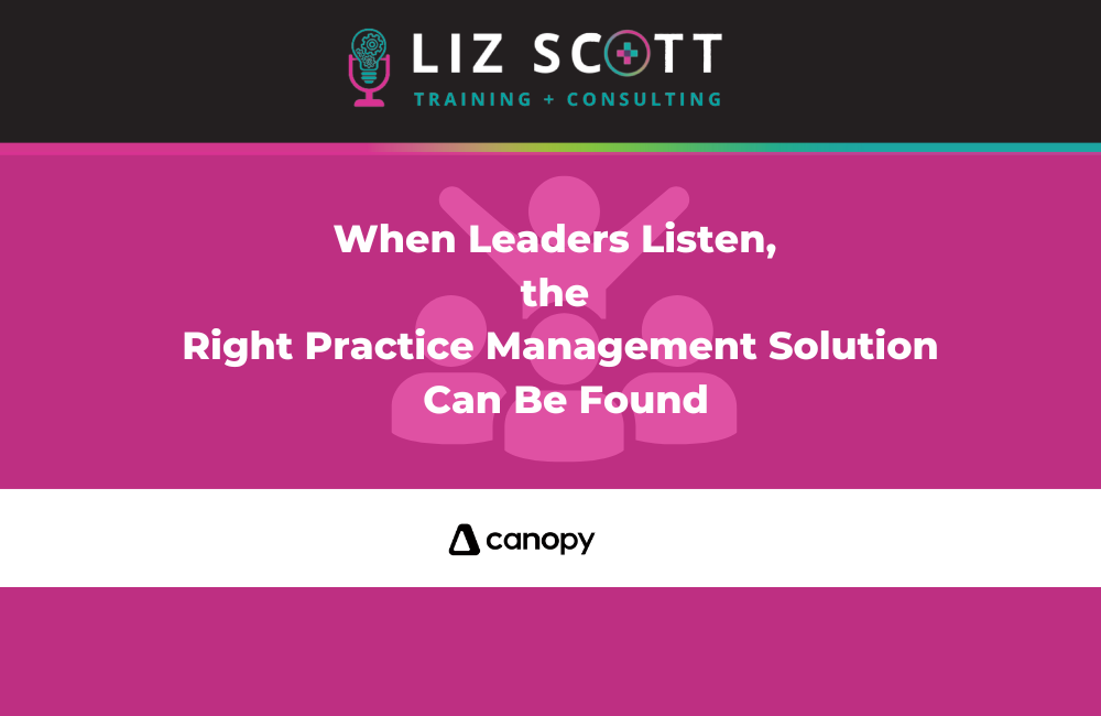 When Leaders Listen, the Right Practice Management Solution Can Be Found